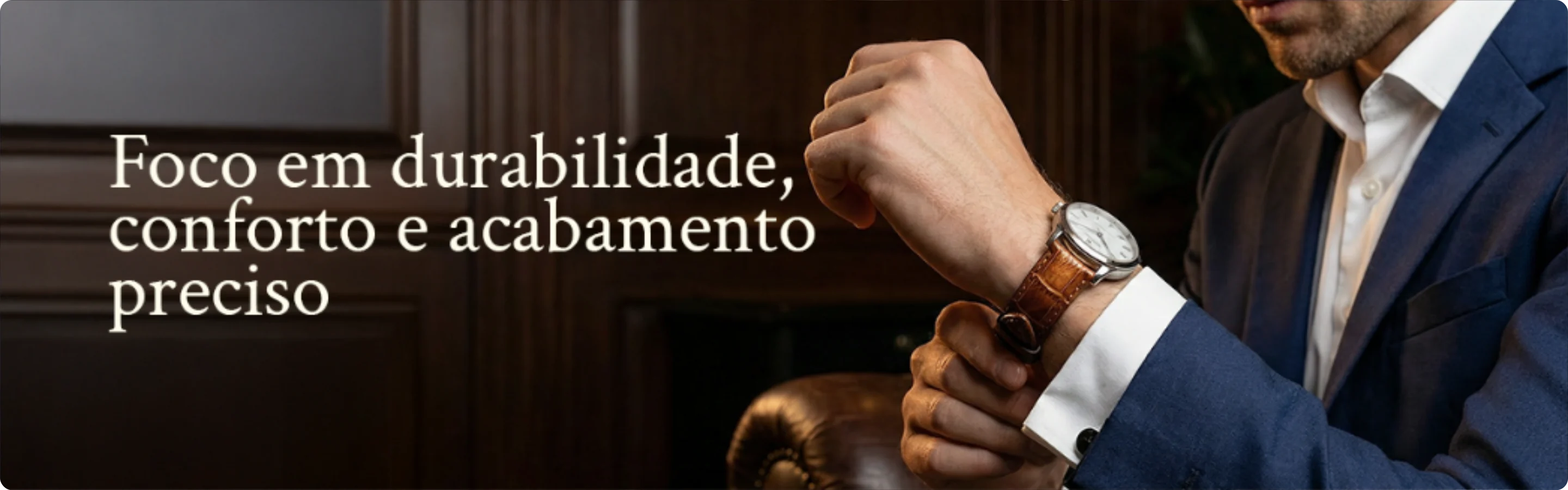 Foco em durabilidade, conforto e acabamento preciso